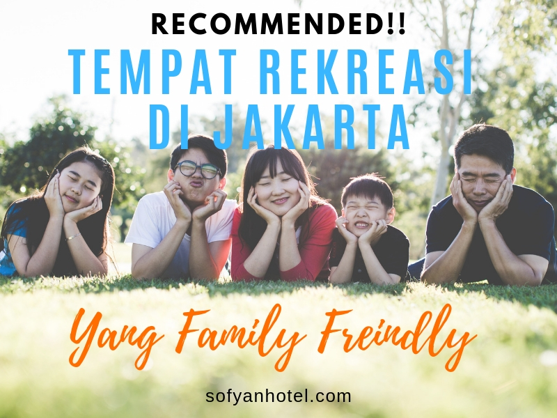 tempat rekreasi di jakarta yang family freindly